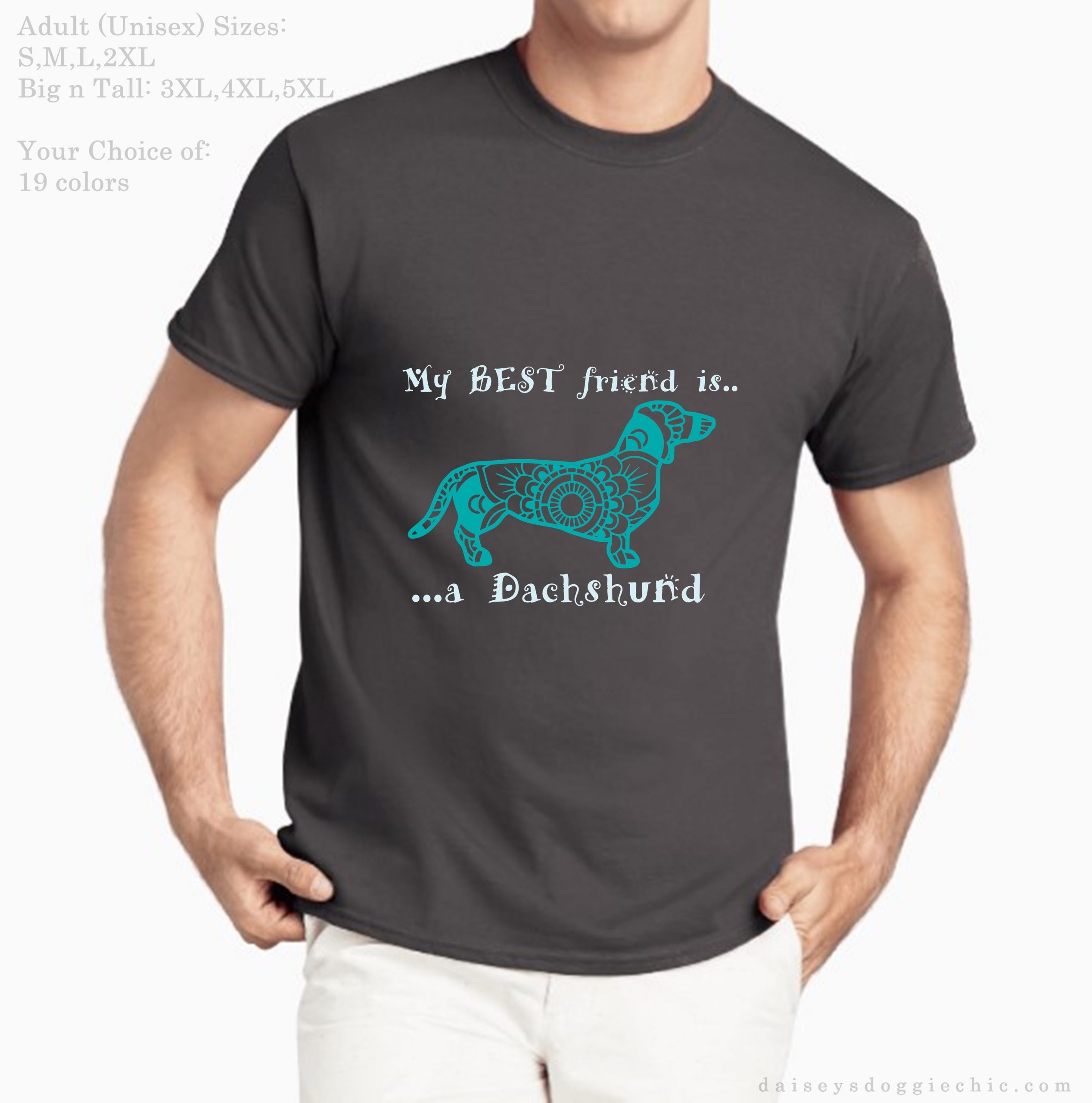 Find the right My BEST Friend is a Dachshund - pet Themed - Deluxe Crewneck  T-Shirt - Adult (Unisex) Big n Tall Sizes 3XL,4XL,5XL in 19 colors Online